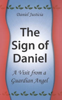 Paperback The Sign of Daniel - A Visit from a Guardian Angel Book