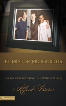 Paperback El Pastor Pacificador: Una Guía Bíblica Para Resolver Los Conflictos En La Iglesia [Spanish] Book