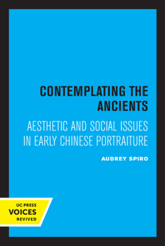 Paperback Contemplating the Ancients: Aesthetic and Social Issues in Early Chinese Portraiture Book