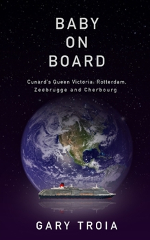 Paperback Through the Porthole 2: Baby on Board: Second Cruise on Cunard's Queen Victoria: Rotterdam, Zeebrugge, and Cherbourg. Book