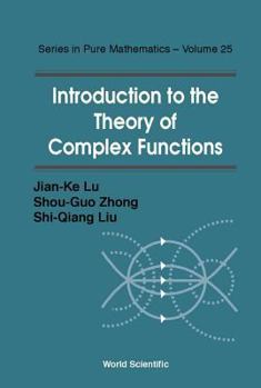 Introduction to the Theory of Complex Functions (Series in Pure Mathematics)