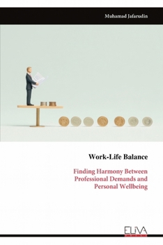 Paperback Work-Life Balance: Finding Harmony Between Professional Demands and Personal Wellbeing Book
