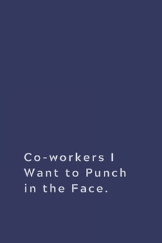 Paperback Co-workers I Want to Punch in the Face.: Lined notebook Book