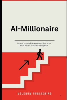 Paperback The AI Millionaire How a Young Entrepreneur Became Rich with Artificial Intelligence [German] Book