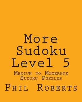 Paperback More Sudoku Level 5: Medium to Moderate Sudoku Puzzles Book