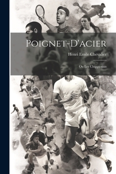 Paperback Poignet-d'acier: Ou Les Chippiouais [French] Book