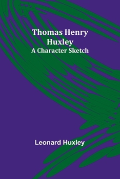 Paperback Thomas Henry Huxley: A Character Sketch Book