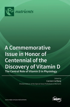 A Commemorative Issue in Honor of Centennial of the Discovery of Vitamin D: The Central Role of Vitamin D in Physiology