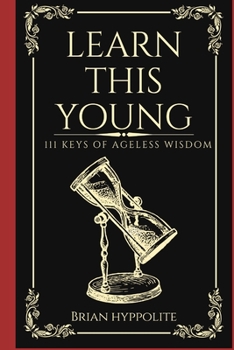Paperback Learn This Young: 111 Keys of Ageless Wisdom Book