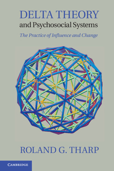 Hardcover Delta Theory and Psychosocial Systems: The Practice of Influence and Change Book
