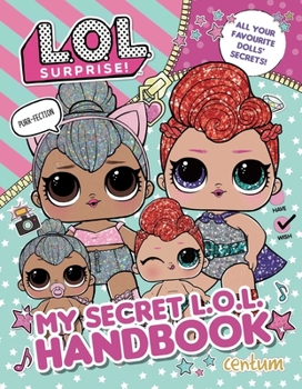 Paperback L.O.L. Surprise!: My Secret L.O.L. Handbook Book