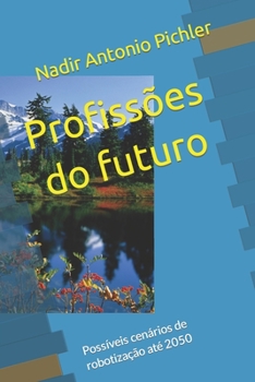 Paperback Profissões do futuro: Possíveis cenários de robotização até 2050 [Portuguese] Book