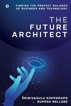Paperback The Future Architect: Finding the perfect balance of business and technology Book