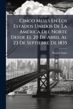 Cinco meses en los Estados-Unidos de la América del Norte desde el 20 de abril al 23 de setiembre de 1835