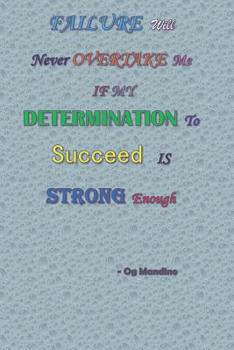 Paperback Failure Will Never Overtake Me If My Determination To Succeed Is Strong Enough - Og Mandino: Journal For Achievers, people who have the dream to be su Book