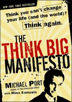 Hardcover The Think Big Manifesto: Think You Can't Change Your Life (and the World?) Think Again. Book