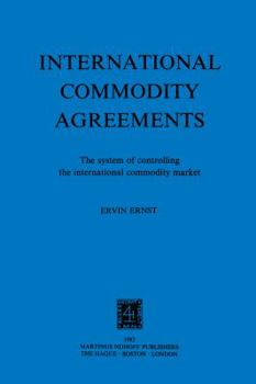 Hardcover Intl Commodity Agreements, Sys Of Controling The Intl Commod Mkt Book