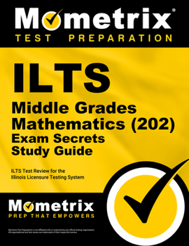 Paperback ILTS Middle Grades Mathematics (202) Exam Secrets Study Guide: ILTS Test Review for the Illinois Licensure Testing System Book