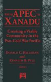 Hardcover From Apec to Xanadu: Creating a Viable Community in the Post-cold War Pacific Book