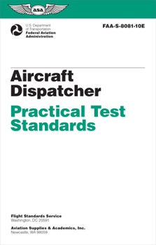 Paperback Aircraft Dispatcher Practical Test Standards (2024): Faa-S-8081-10e Book
