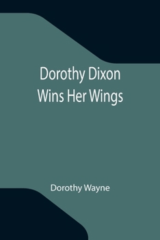 Dorothy Dixon Wins Her Wings - Book #1 of the Dorothy Dixon