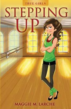 Stepping Up - Book #3 of the True Girls