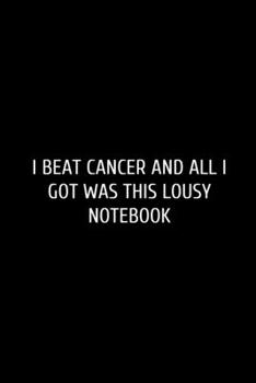 I Beat Cancer: Funny Blank Lined Journal Doctor Nurse. Nurse Journal, notebook, Doctor funny Gift Idea for Office Party Employee Boss Coworkers - ... For Office Worker/Teacher/Nurse/Doctor/Pastor