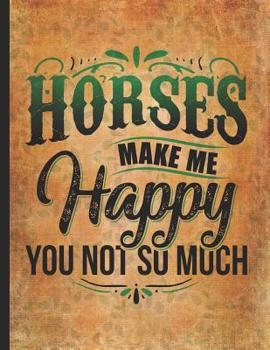 Horse Riding Lover: Vintage Horses Make Me Happy You Not So Much Lightly Lined Pages Journal 8.5x11 Little cowgirl will love this gift. Horseback riding girl boy woman