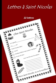 Lettres à Saint Nicolas: Un cadeau original à offrir aux enfants, qui vont écrire une lettre à Saint Nicolas. Il peur être utilisé plusieurs années, ... souvenir pour plus tard. (French Edition)