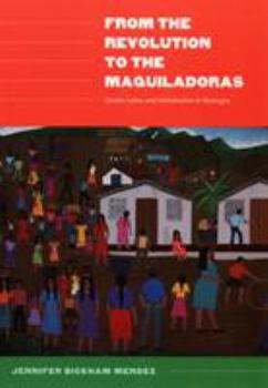 Paperback From the Revolution to the Maquiladoras: Gender, Labor, and Globalization in Nicaragua Book