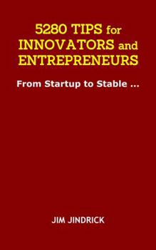 Paperback 5280 TIPS for INNOVATORS and ENTREPRENEURS: From Startup to Stable ... Book