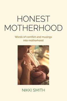 Paperback Honest Motherhood: Words of comfort and musings into motherhood Book