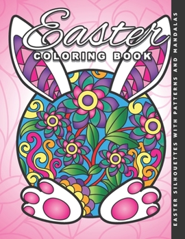 Paperback Easter Coloring Book: Silhouettes with Patterns and Mandalas: Unique Easter Coloring Pages with Bunnies, Eggs, Chickens with Beautiful Patte Book