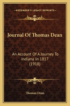 Paperback Journal Of Thomas Dean: An Account Of A Journey To Indiana In 1817 (1918) Book