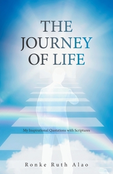 Paperback The Journey of Life: My Inspirational Quotations with Scriptures Book