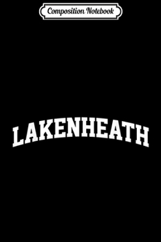 Composition Notebook: Lakenheath Vintage Retro Sports Team Base Arch  Journal/Notebook Blank Lined Ruled 6x9 100 Pages