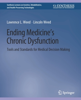 Paperback Ending Medicine's Chronic Dysfunction: Tools and Standards for Medical Decision Making Book