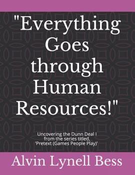 Paperback "Everything Goes through Human Resources!": Uncovering the Dunn Deal I Book