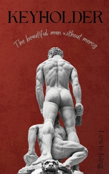 The Beautiful Man Without Mercy (Keyholder)