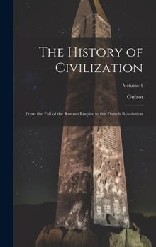 Hardcover The History of Civilization: From the Fall of the Roman Empire to the French Revolution; Volume 1 Book