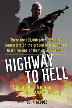 Hardcover Highway to Hell: Dispatches from a Mercenary in Iraq Book