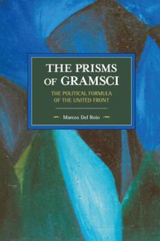 Paperback The Prisms of Gramsci: The Political Formula of the United Front Book