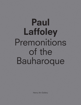 Paperback Paul Laffoley: Premonitions of the Bauharoque Book