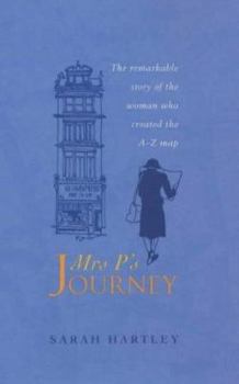 Hardcover Mrs P's journey: The remarkable story of the woman who created the A-Z map Book