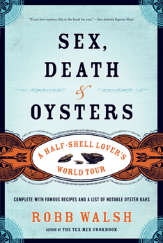Paperback Sex, Death and Oysters: A Half-Shell Lover's World Tour Book