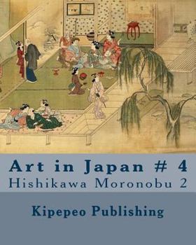 Paperback Art in Japan # 4: Hishikawa Moronobu 2 Book