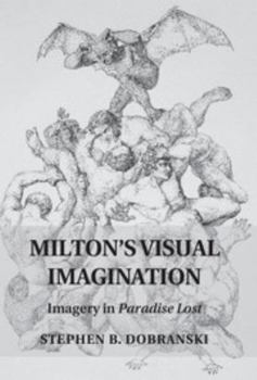 Hardcover Milton's Visual Imagination: Imagery in Paradise Lost Book