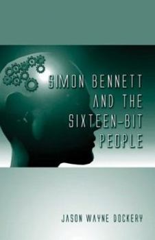 Paperback Simon Bennett and the Sixteen-Bit People Book
