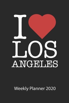 I love Los Angeles: I love Los Angeles weekly planner 2020 day planner 2020 53 pages 6x9 inches ca. DIN A5