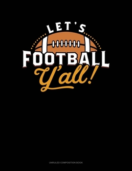 Paperback Let's Football Y'all: Unruled Composition Book